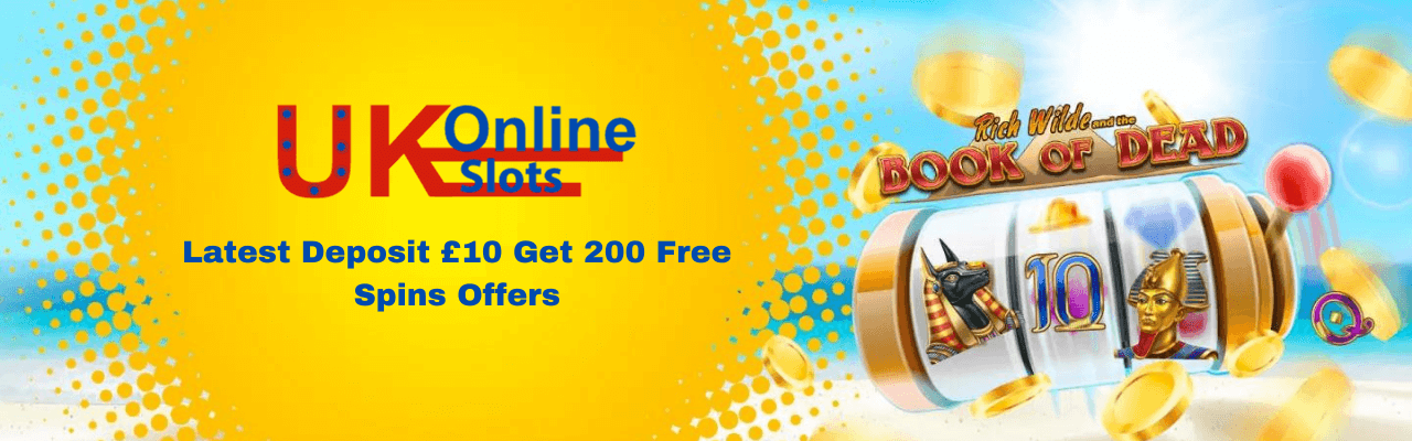 deposit 10 get 200 free spins slots uk bonus